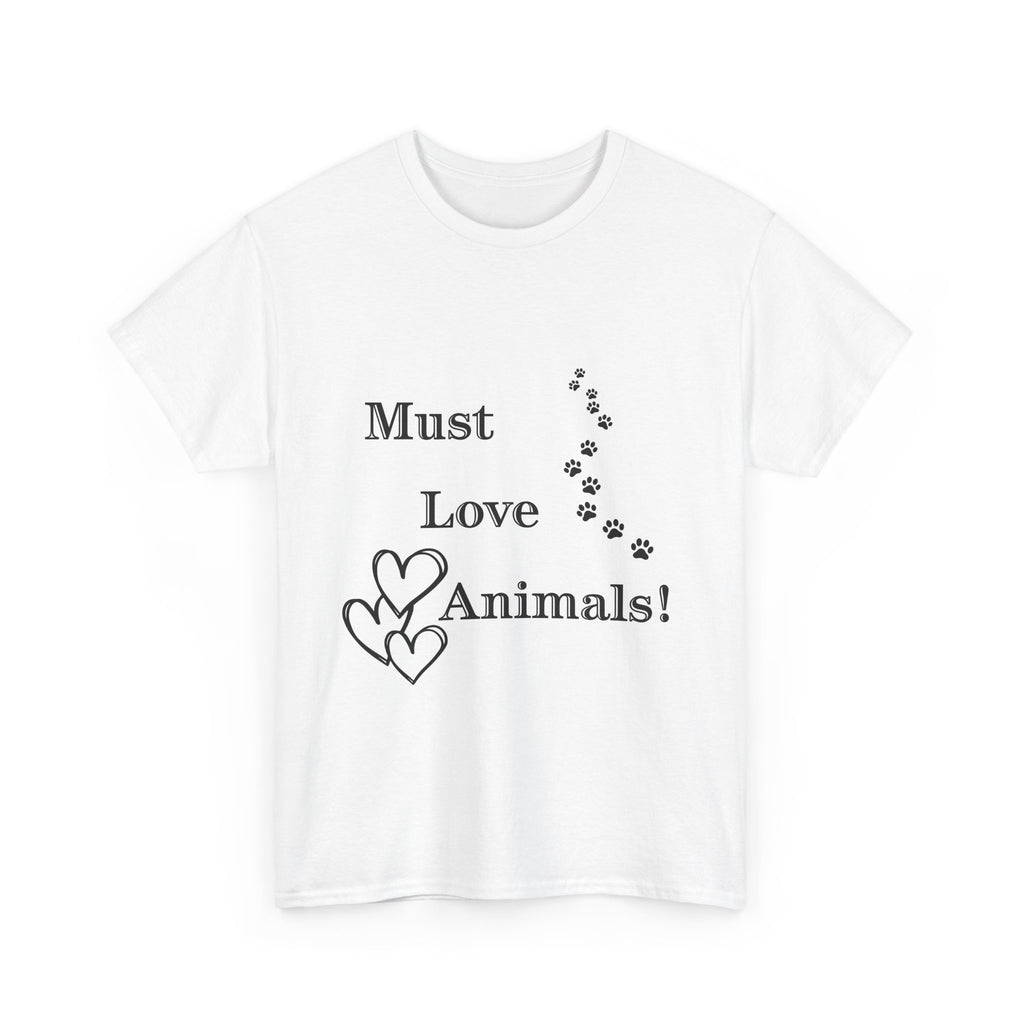 Must Love Animals! T-Shirt — Cute Paw Print & Heart Design for Pet Lovers