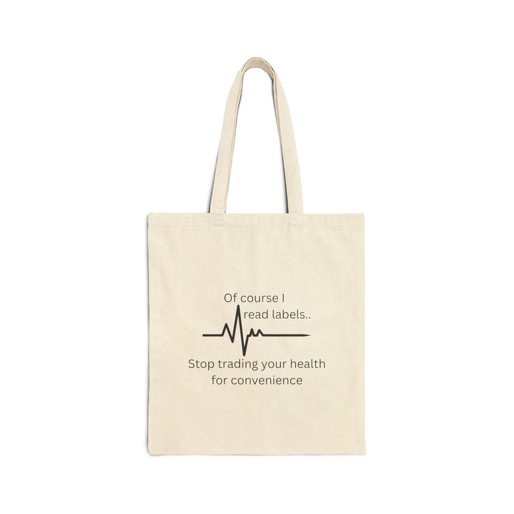Canvas Tote Bag — “Of course I read labels… Stop trading your health for convenience” Health-Conscious Grocery Shopper Tote
