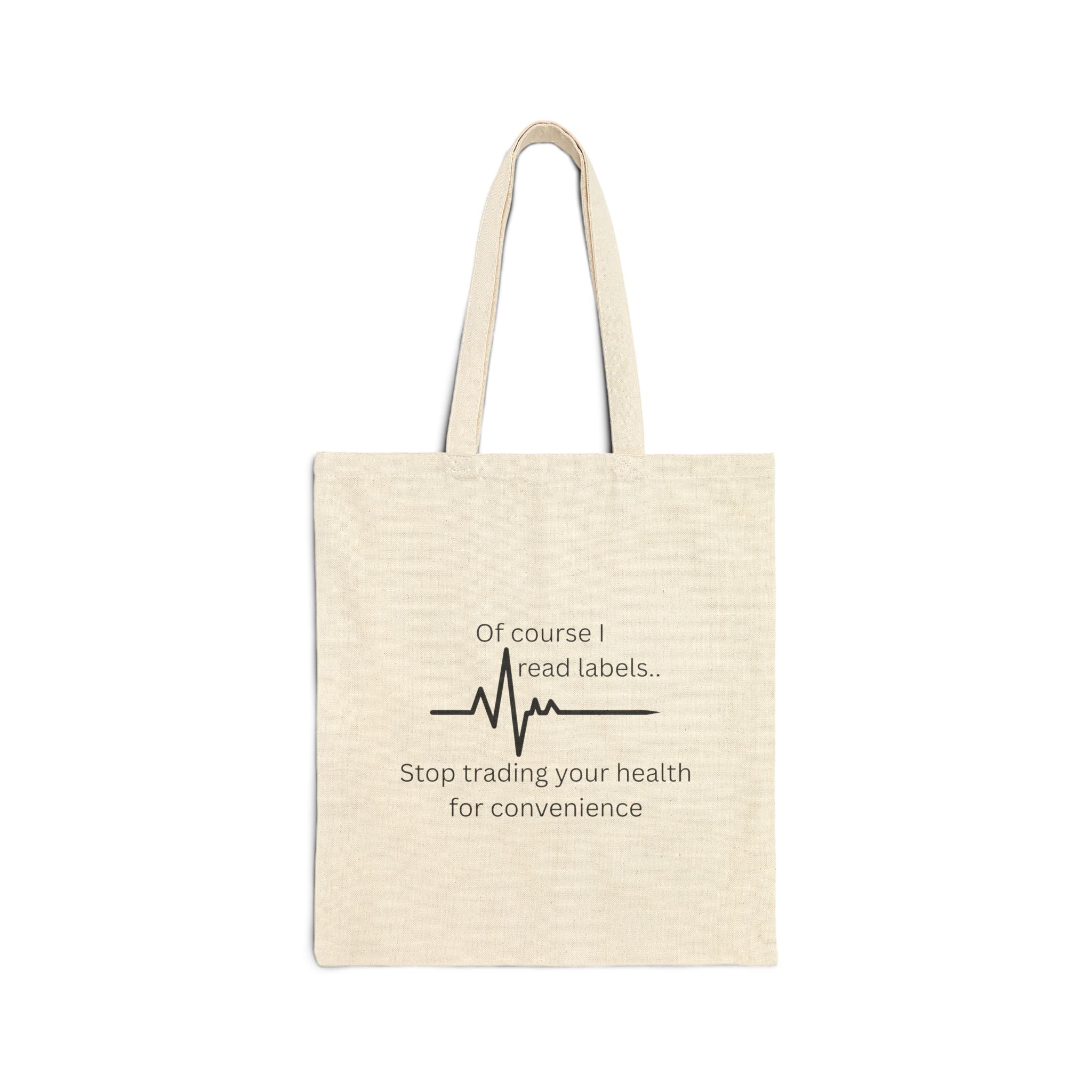 Canvas Tote Bag — “Of course I read labels… Stop trading your health for convenience” Health-Conscious Grocery Shopper Tote