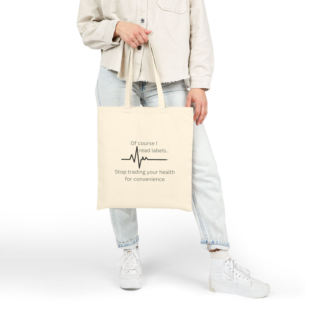 Canvas Tote Bag — “Of course I read labels… Stop trading your health for convenience” Health-Conscious Grocery Shopper Tote